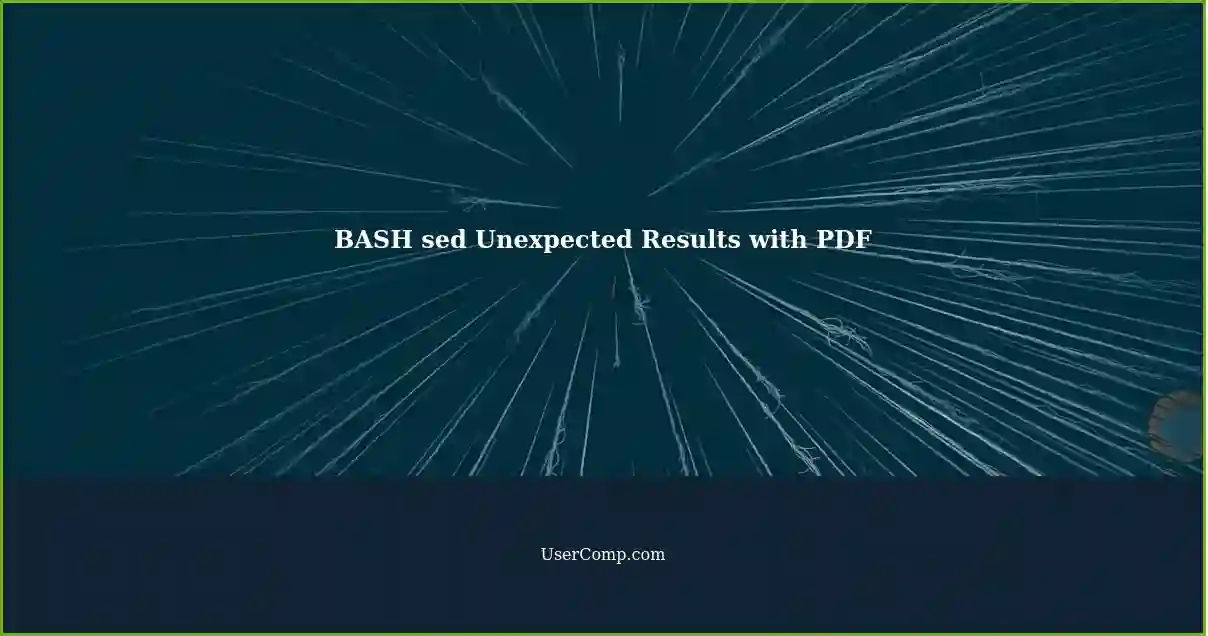 BASH sed Unexpected Results with PDF