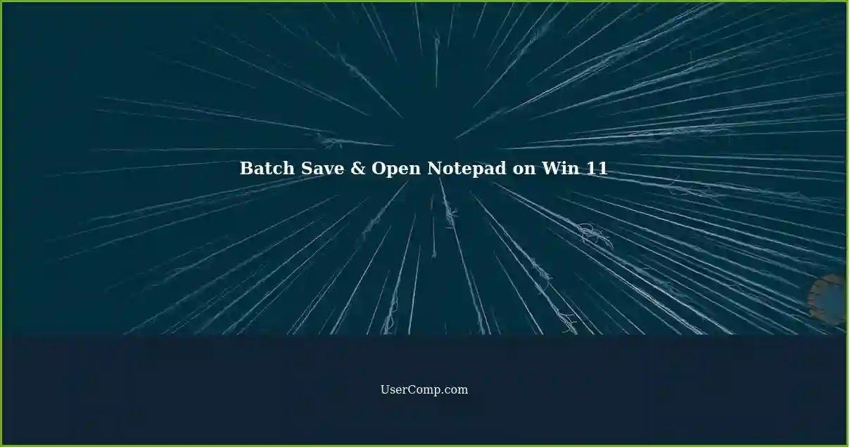 Batch Save & Open Notepad on Win 11