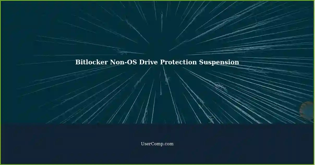 Bitlocker Non-OS Drive Protection Suspension
