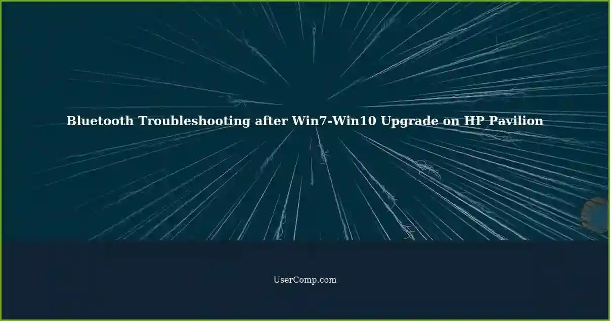 Bluetooth Troubleshooting after Win7-Win10 Upgrade on HP Pavilion