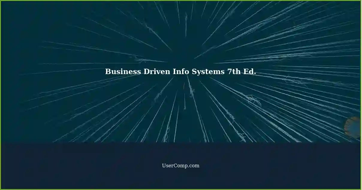 Business Driven Info Systems 7th Ed.