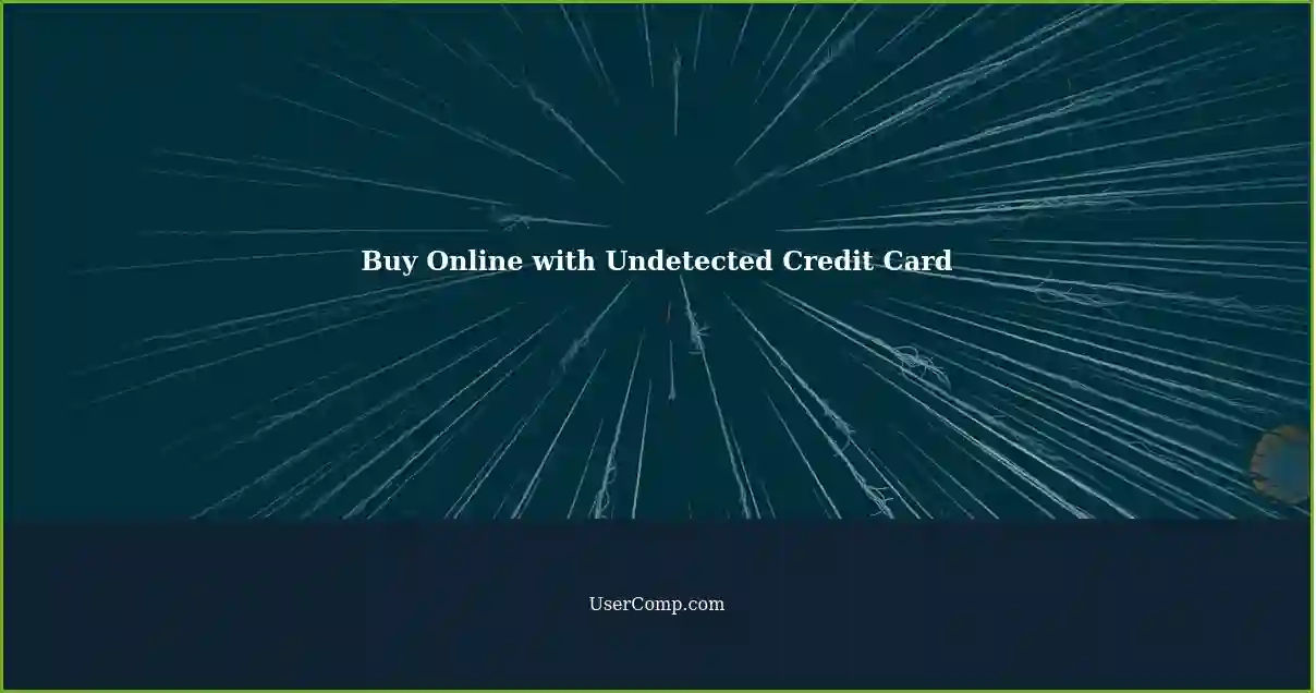Buy Online with Undetected Credit Card
