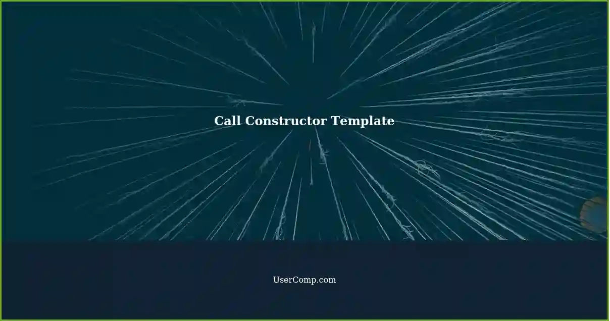 Call Constructor Template