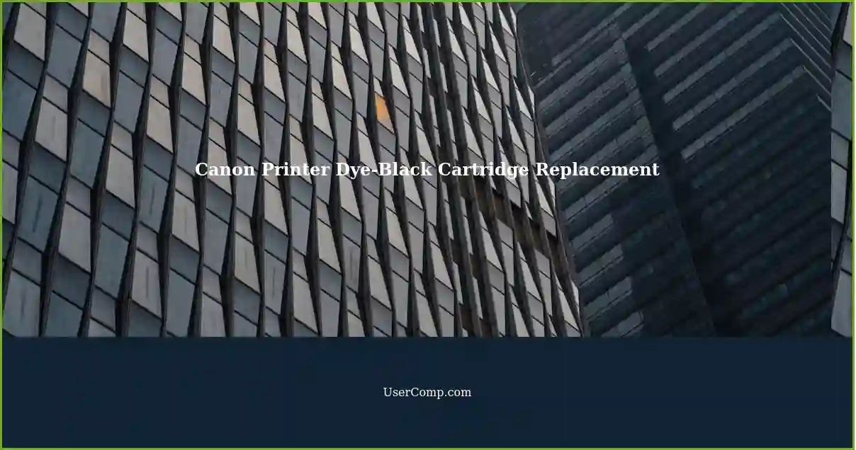 Canon Printer Dye-Black Cartridge Replacement