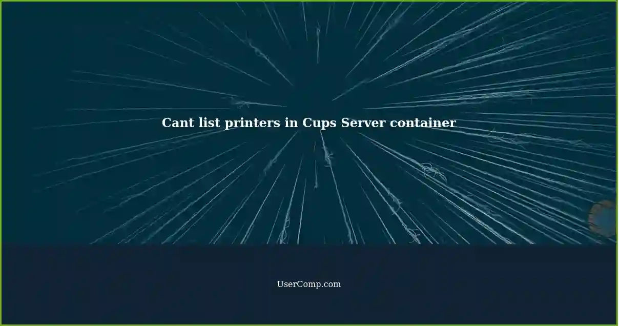 Cant list printers in Cups Server container