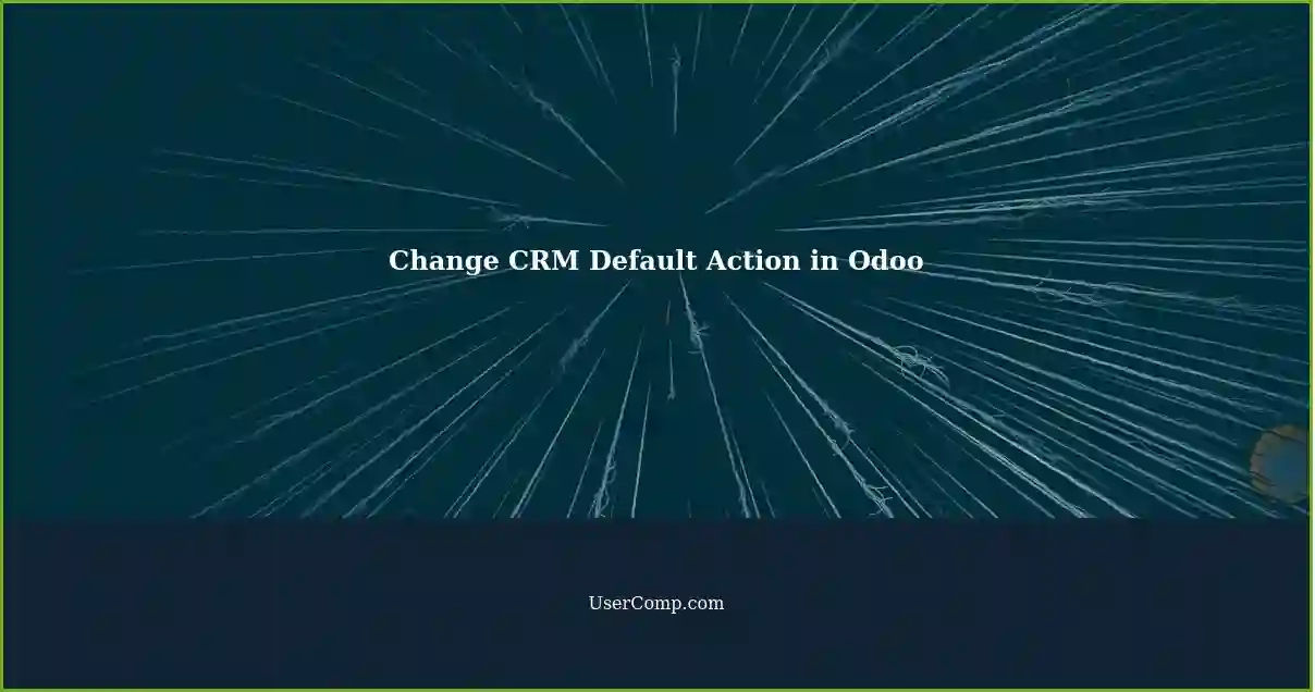Change CRM Default Action in Odoo