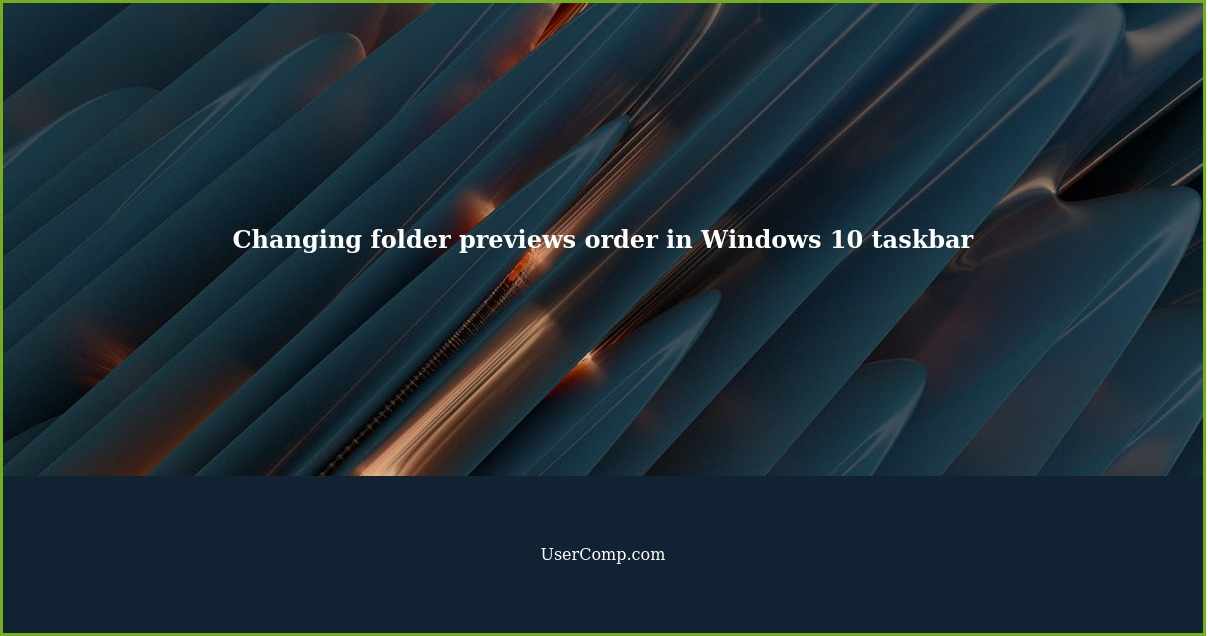 Changing folder previews order in Windows 10 taskbar