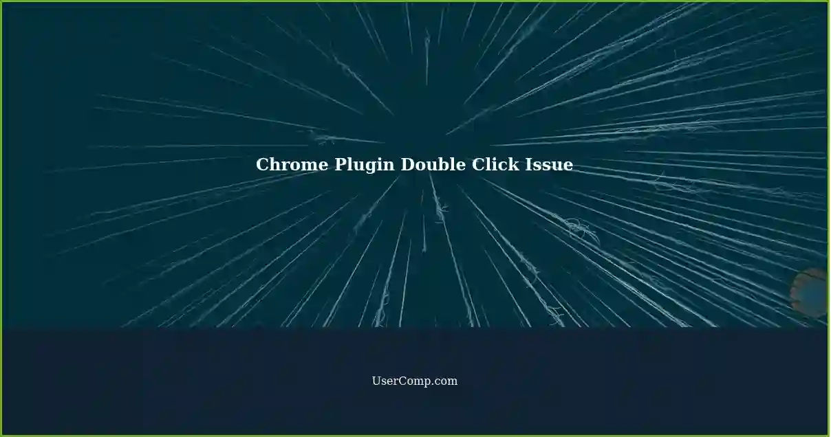 Chrome Plugin Double Click Issue