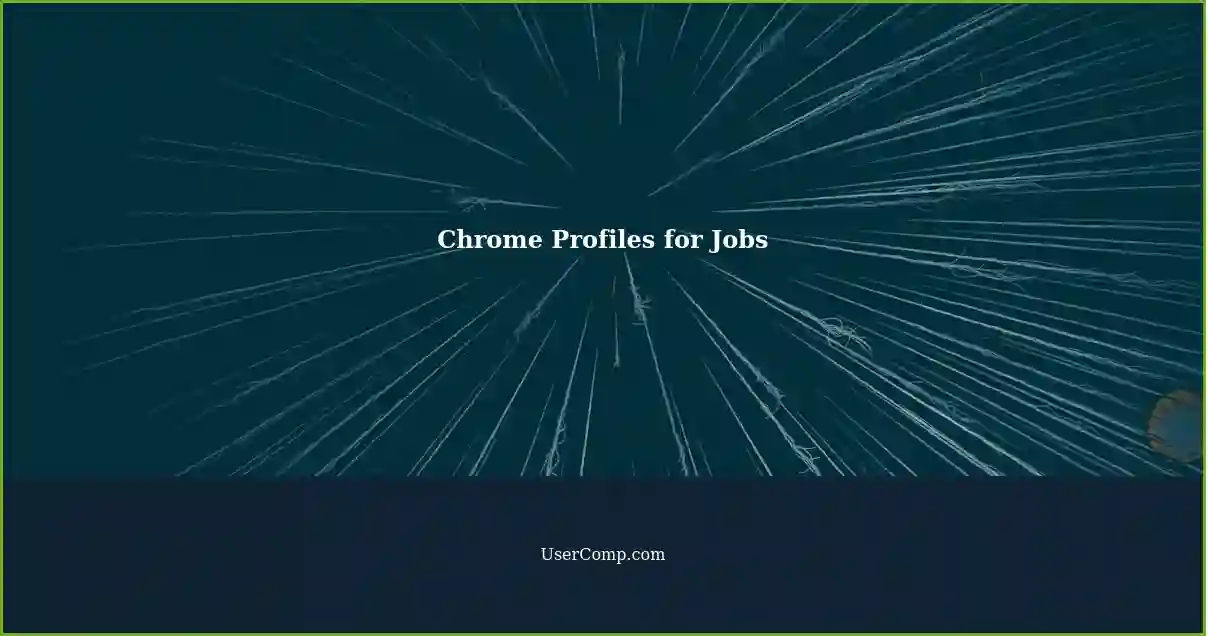 Chrome Profiles for Jobs