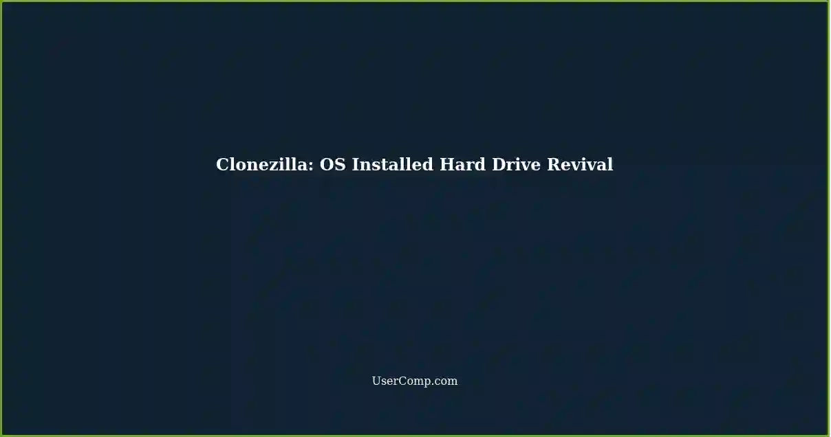 Clonezilla: OS Installed Hard Drive Revival