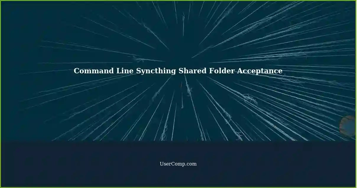 Command Line Syncthing Shared Folder Acceptance