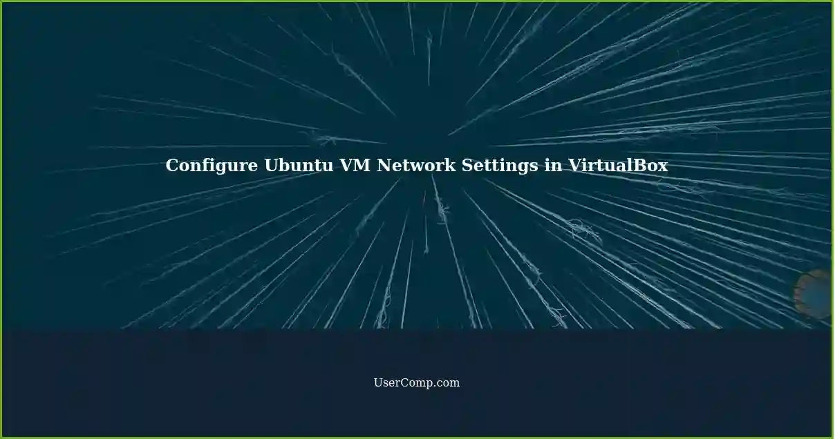 Configure Ubuntu VM Network Settings in VirtualBox