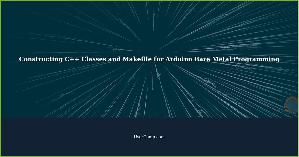 Constructing C++ Classes and Makefile for Arduino Bare Metal Programming