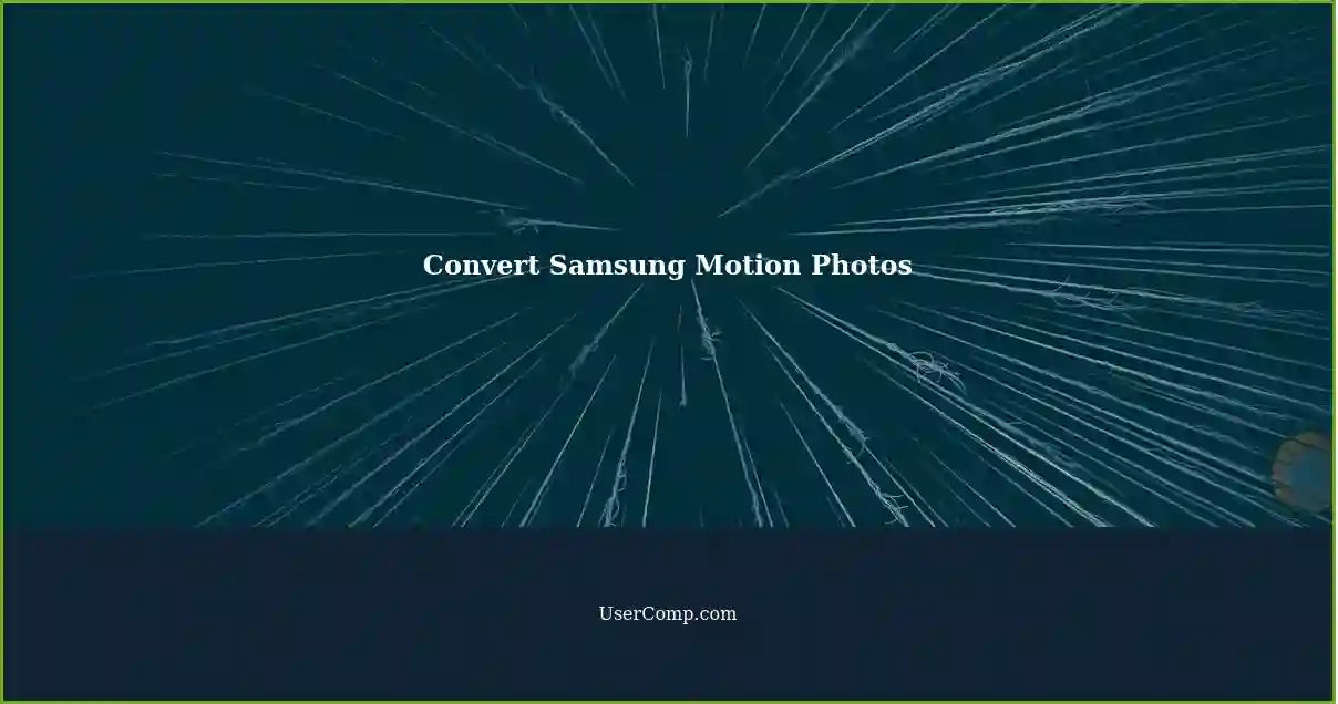 Convert Samsung Motion Photos