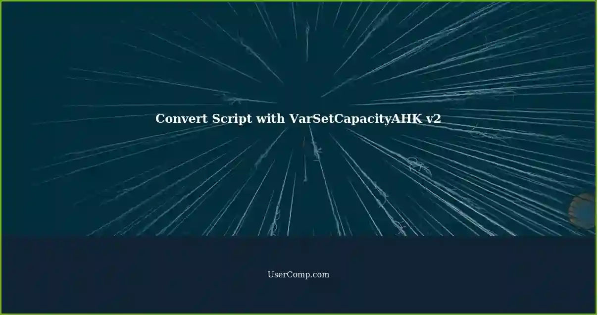 Convert Script with VarSetCapacityAHK v2