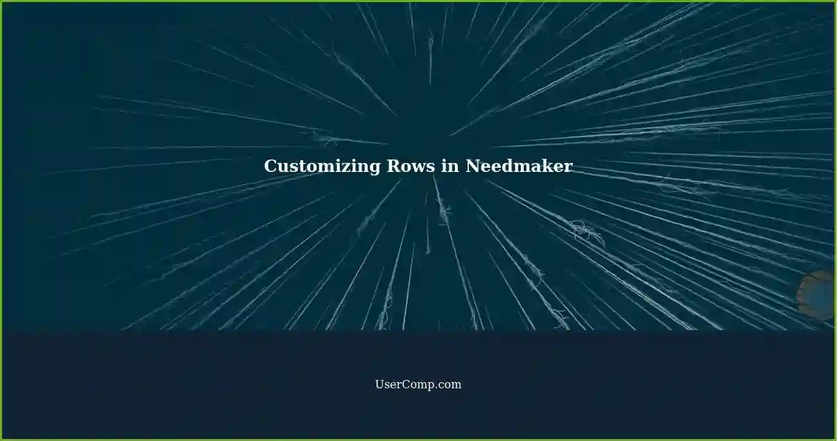 Customizing Rows in Needmaker