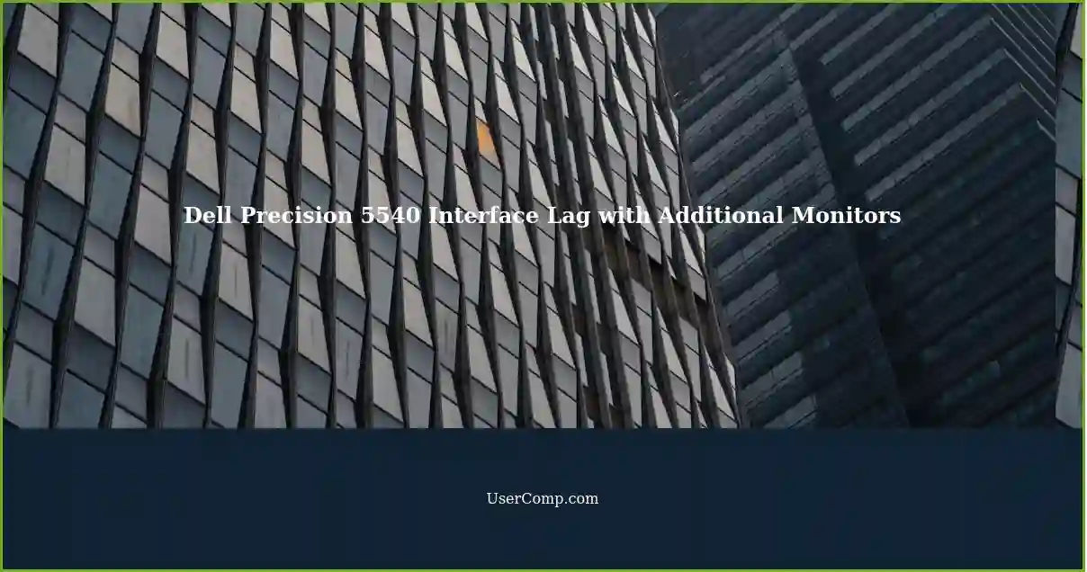 Dell Precision 5540 Interface Lag with Additional Monitors