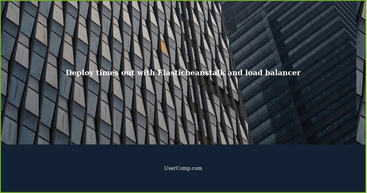 Deploy times out with Elasticbeanstalk and load balancer