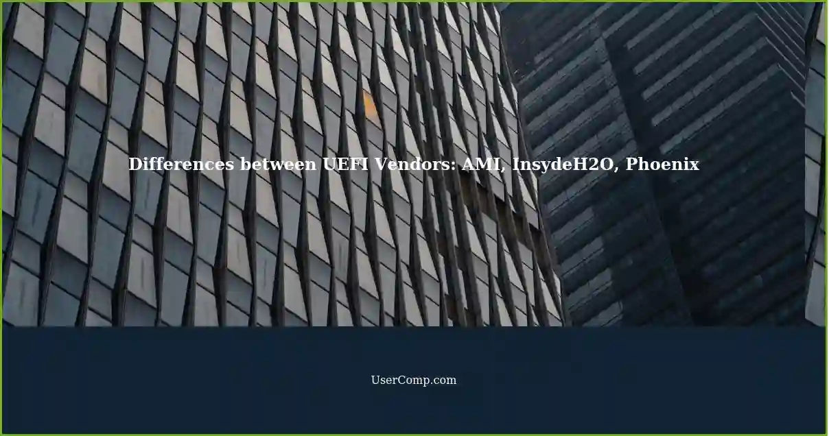 Differences between UEFI Vendors: AMI, InsydeH2O, Phoenix