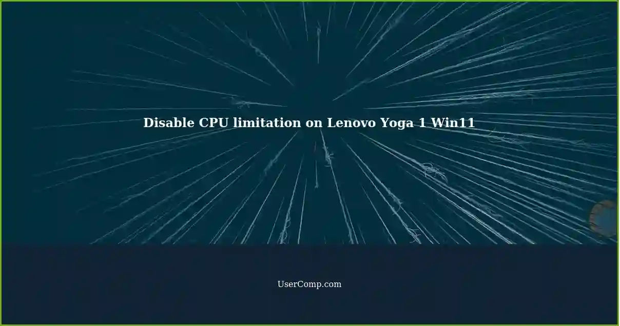 Disable CPU limitation on Lenovo Yoga 1 Win11