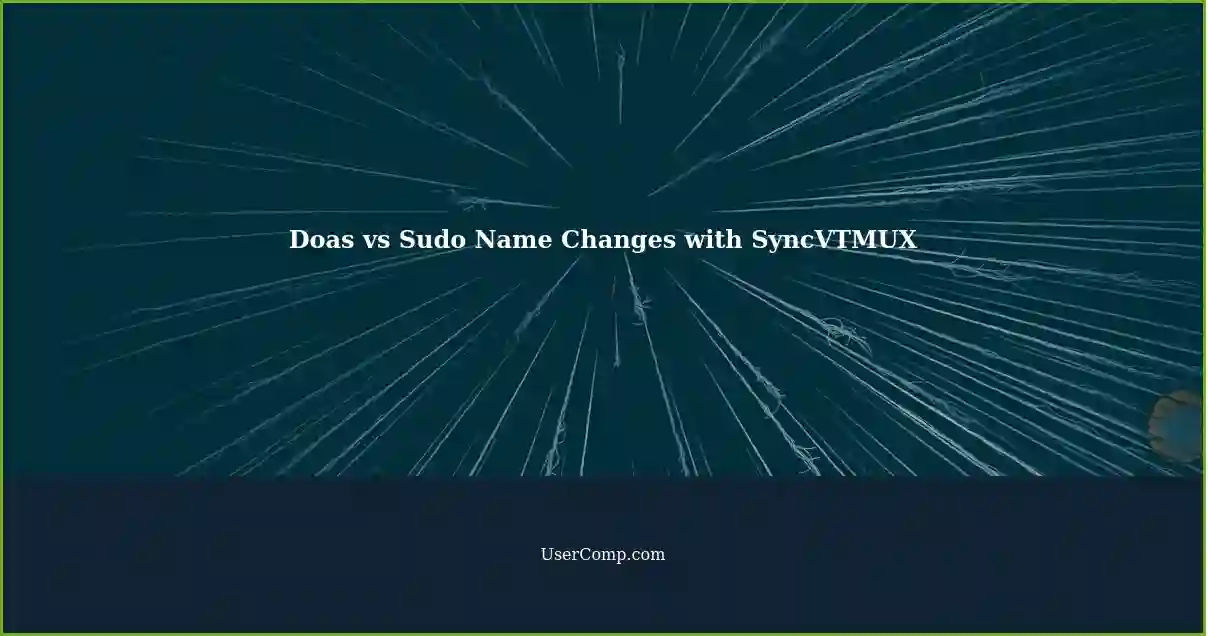 Doas vs Sudo Name Changes with SyncVTMUX