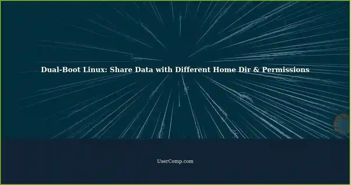 Dual-Boot Linux: Share Data with Different Home Dir & Permissions