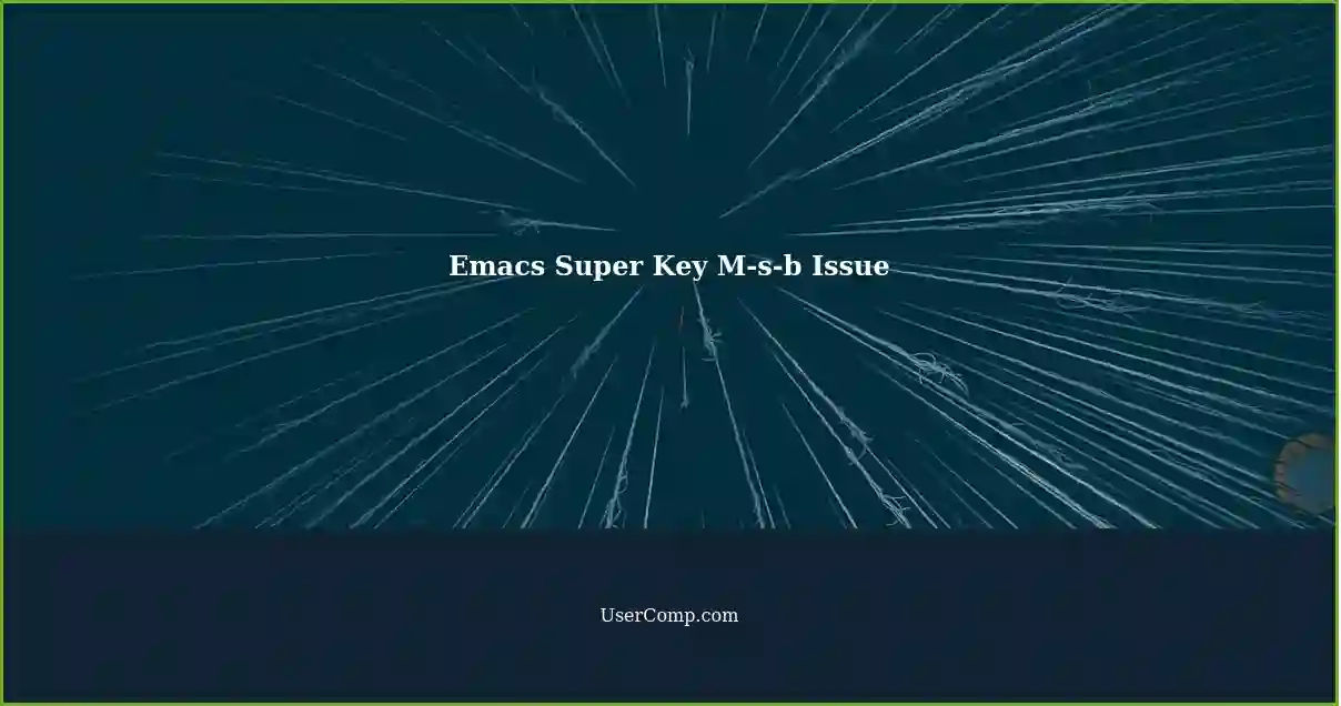 Emacs Super Key M-s-b Issue