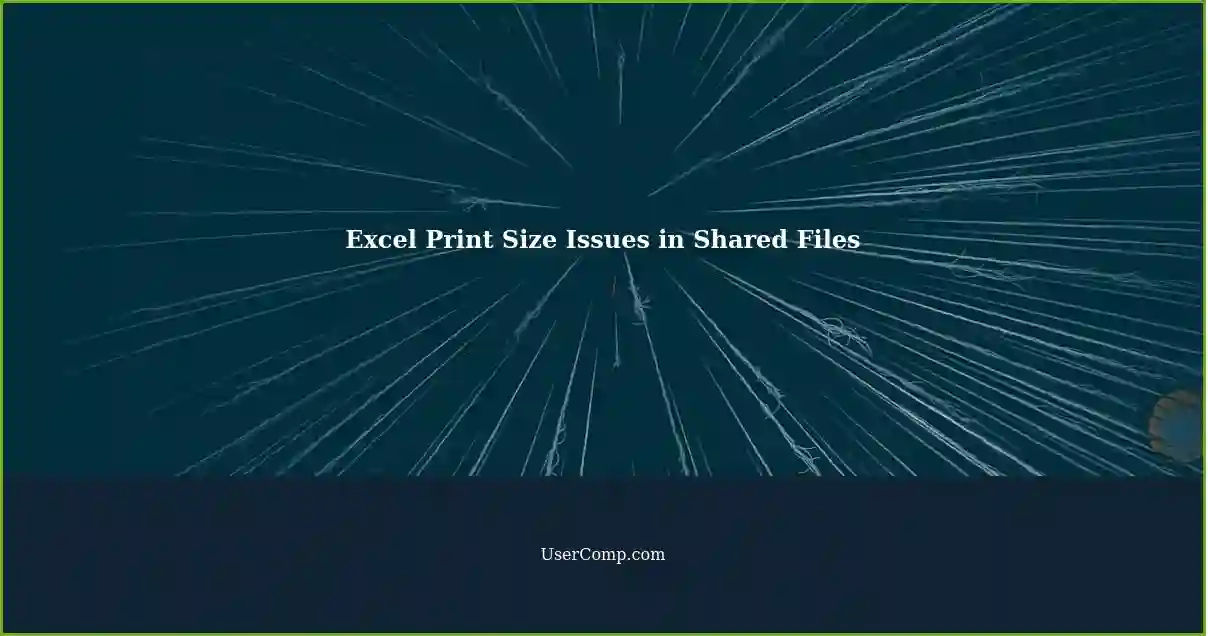 Excel Print Size Issues in Shared Files