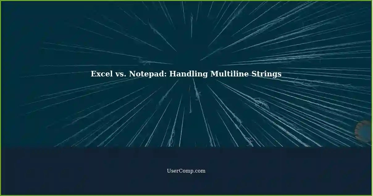 Excel vs. Notepad: Handling Multiline Strings