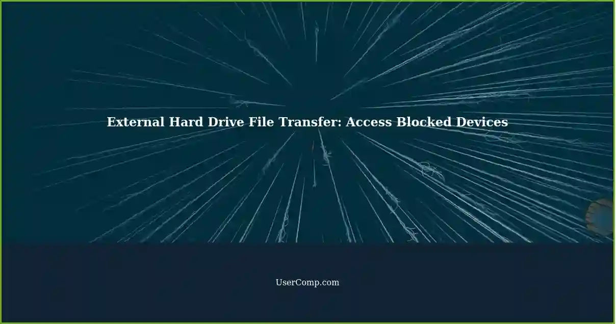 External Hard Drive File Transfer: Access Blocked Devices