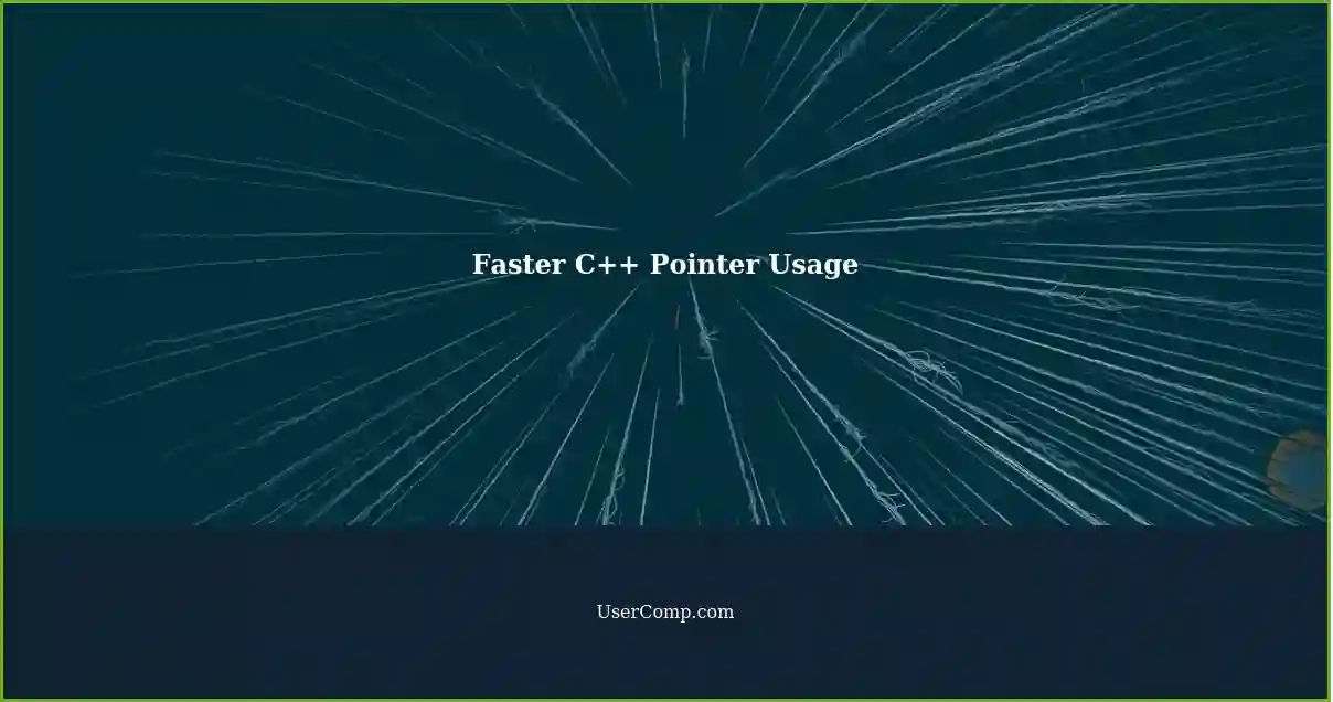 Faster C++ Pointer Usage