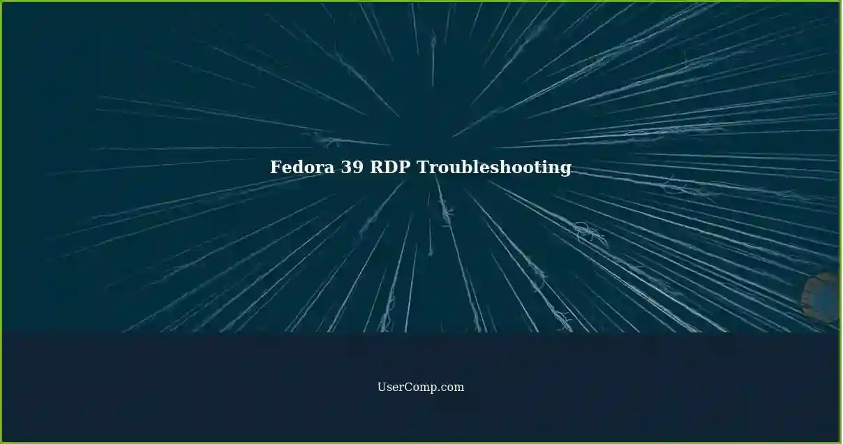 Fedora 39 RDP Troubleshooting