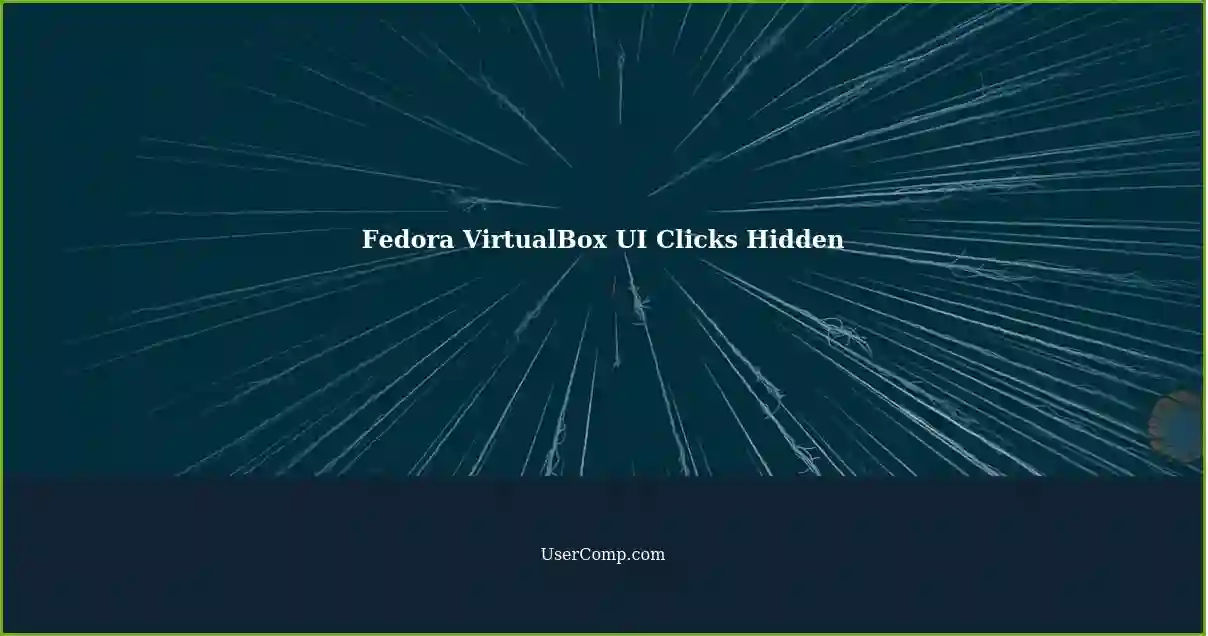 Fedora VirtualBox UI Clicks Hidden