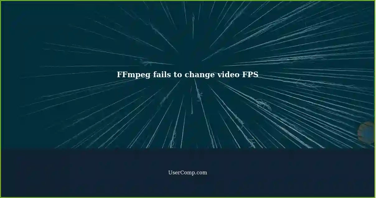 FFmpeg fails to change video FPS