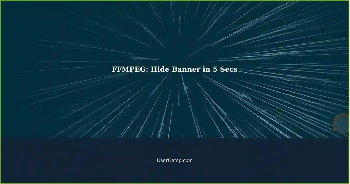 FFMPEG: Hide Banner in 5 Secs