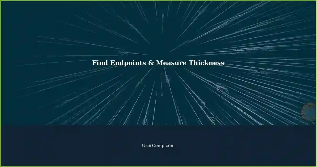 Find Endpoints & Measure Thickness
