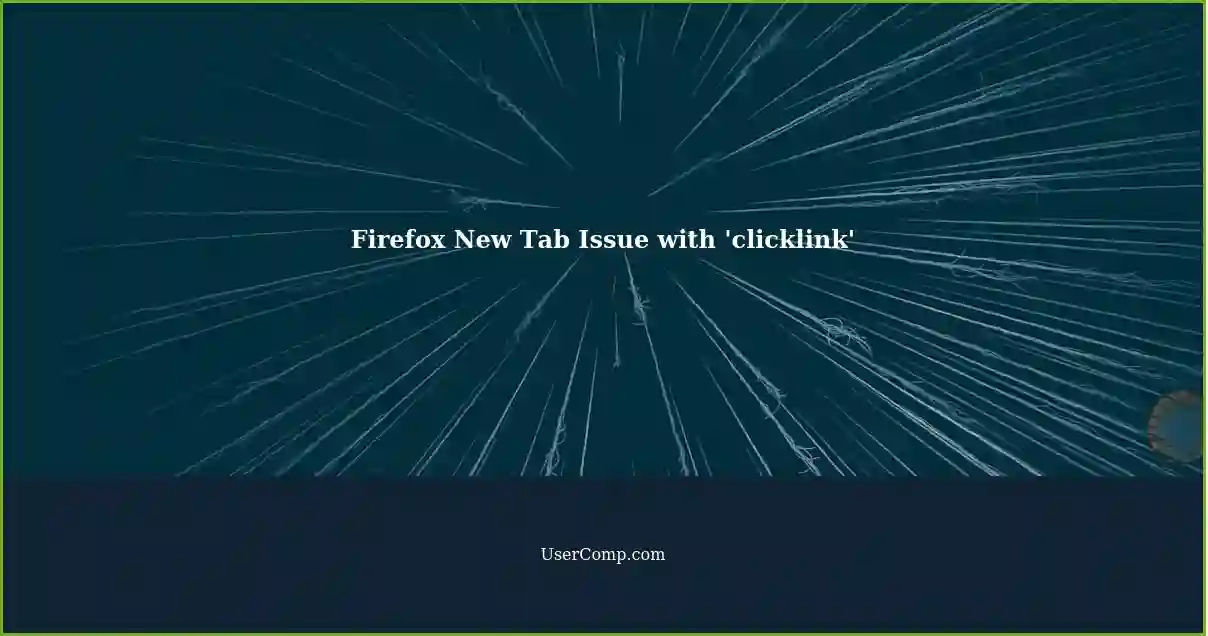 Firefox New Tab Issue with 'clicklink'