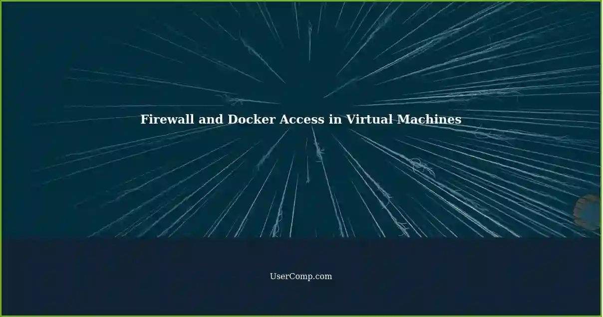 Firewall and Docker Access in Virtual Machines