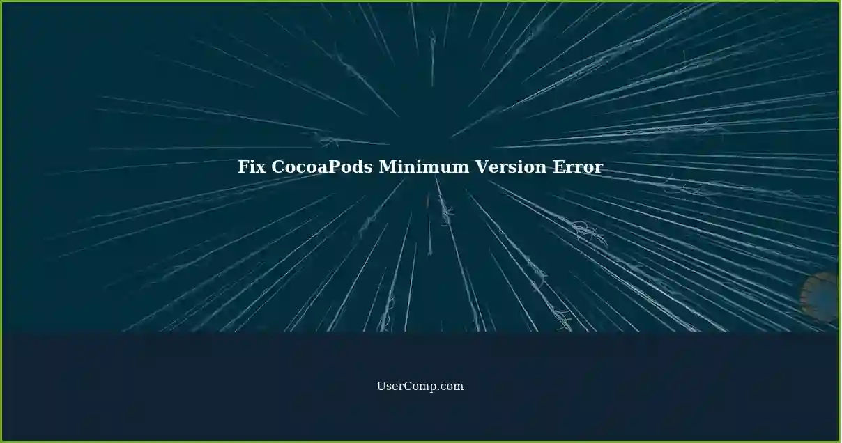 Fix CocoaPods Minimum Version Error