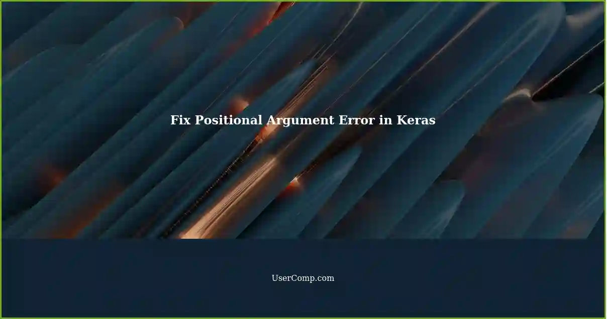 Fix Positional Argument Error in Keras