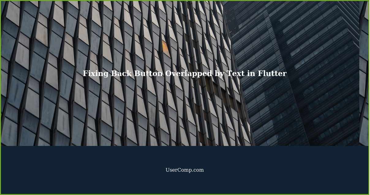 Fixing Back Button Overlapped by Text in Flutter