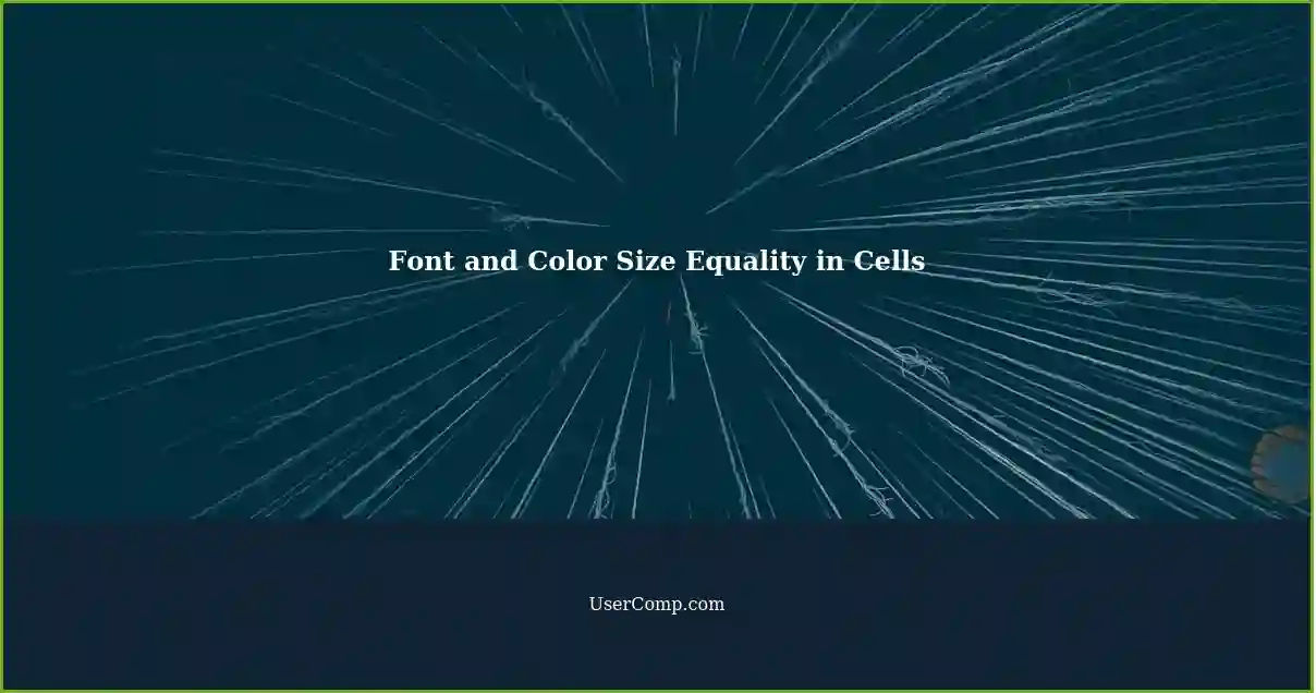 Font and Color Size Equality in Cells