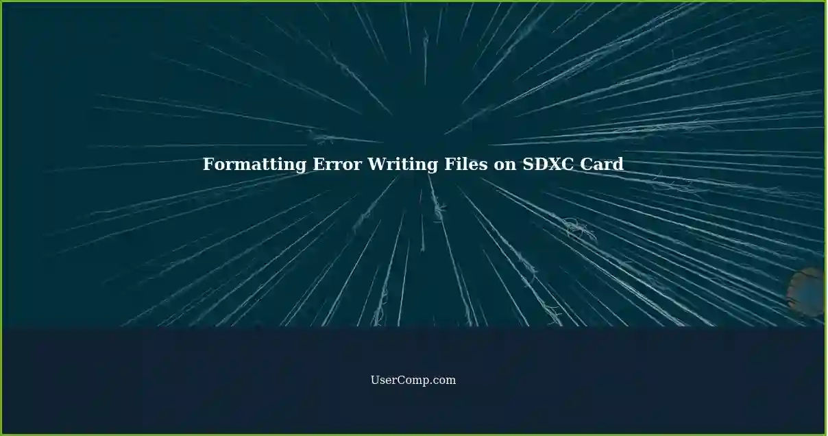 Formatting Error Writing Files on SDXC Card