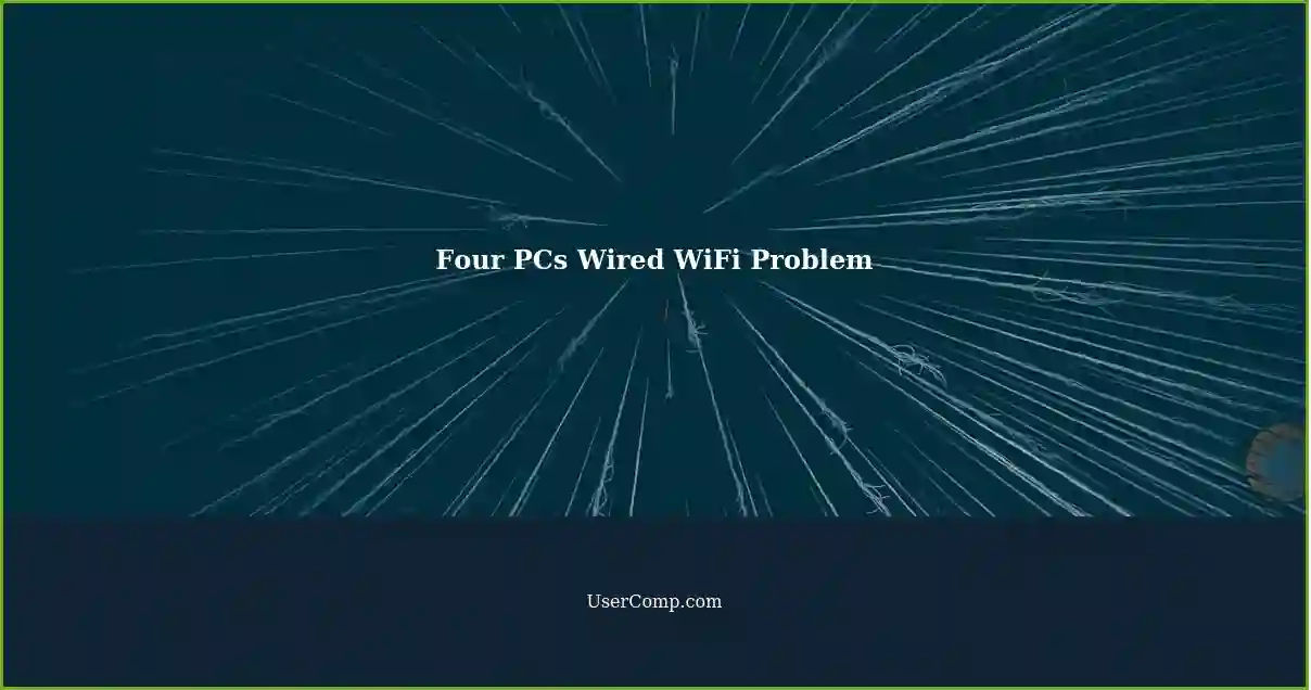 Four PCs Wired WiFi Problem