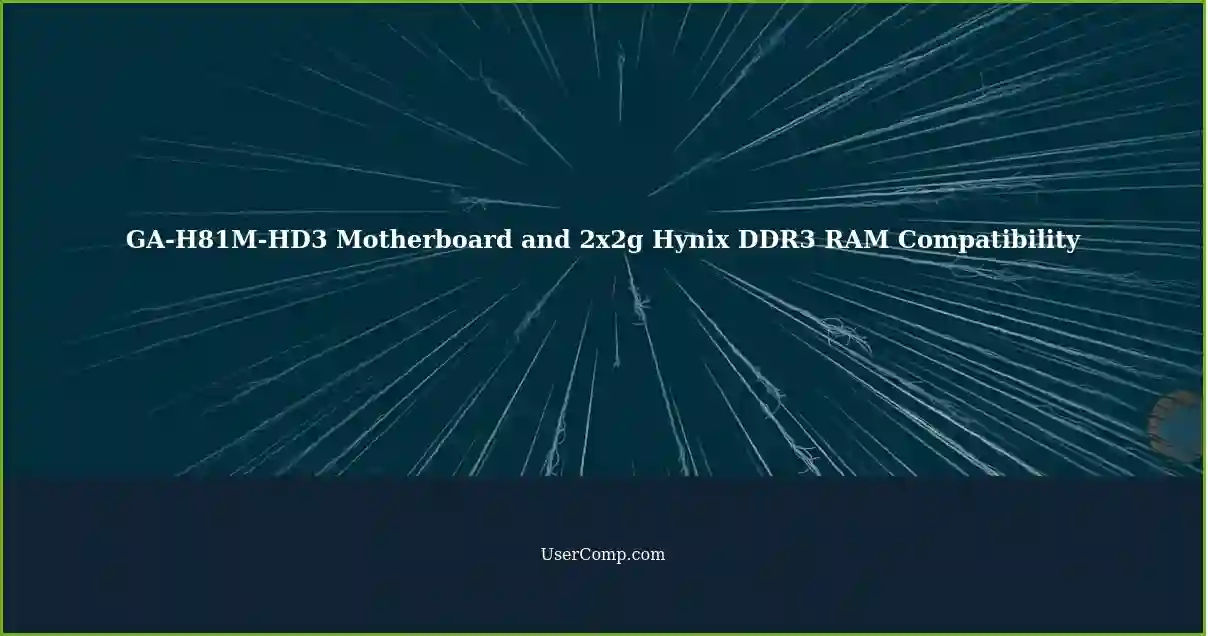 GA-H81M-HD3 Motherboard and 2x2g Hynix DDR3 RAM Compatibility
