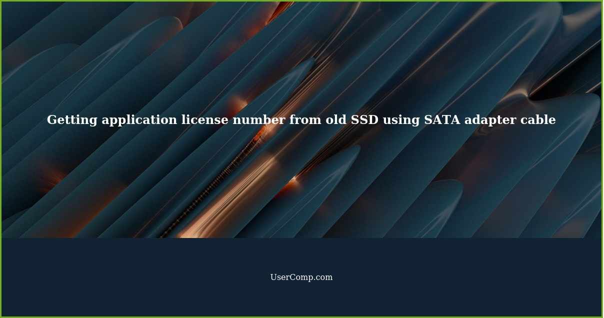 Getting application license number from old SSD using SATA adapter cable