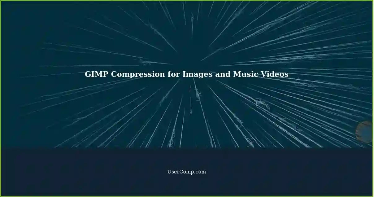 GIMP Compression for Images and Music Videos