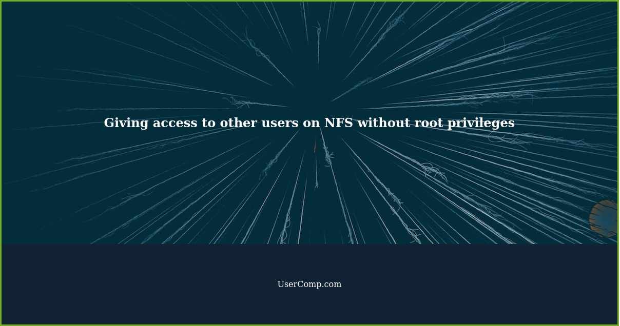 Giving access to other users on NFS without root privileges