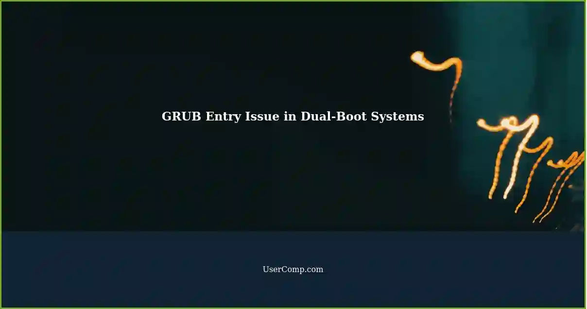 GRUB Entry Issue in Dual-Boot Systems