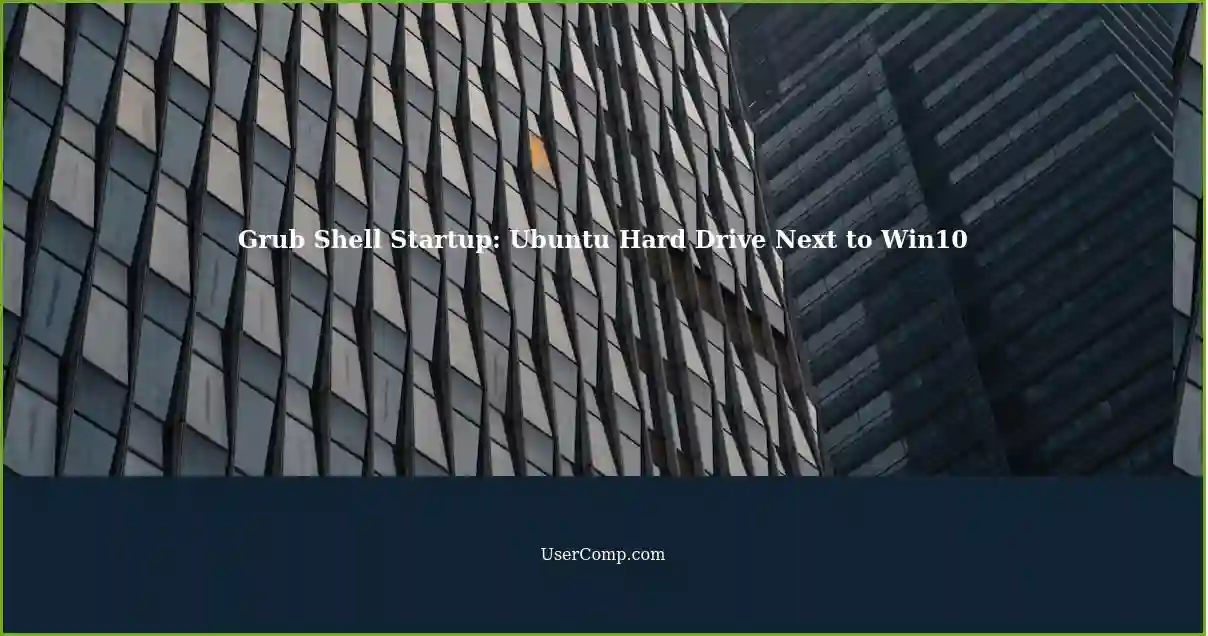 Grub Shell Startup: Ubuntu Hard Drive Next to Win10